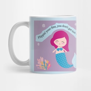 Flippin' your fins you don't get too far T-shirt Mug